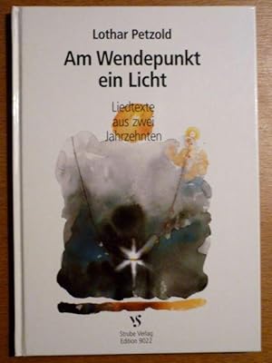 Bild des Verkufers fr Am Wendepunkt ein Licht: Liedtexte aus zwei Jahrzehnten zum Verkauf von Antiquariat Bernhard