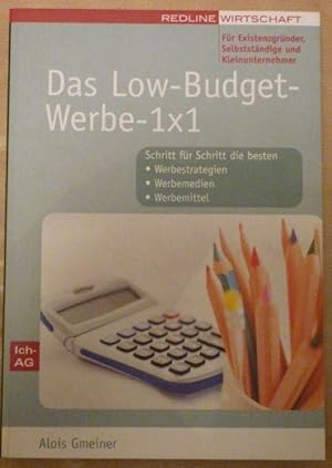 Bild des Verkufers fr Das Low-Buget-Werbe-1x1. Fr Existenzgrnder, Selbststndige und Kleinunternehmer. Schritt fr Schritt die besten Werbestrategien, Werbemedien, Werbemittel zum Verkauf von Antiquariat Bernhard