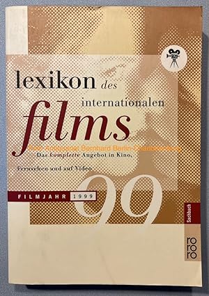 Lexikon des Internationalen Films. Filmjahr 1999. Das komplette Angebot in Kino, Fernsehen und au...