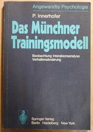 Das Münchner Trainingsmodell. Beobachtung, Interaktionsanalyse, Verhaltenesänderung (Angewandte P...