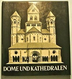 Dome und Kathedralen. Deutschland und Frankreich im Spiegel ihrer mittelalterlichen Baukunst