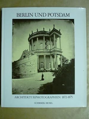 Bild des Verkufers fr Berlin und Potsdam. Architekturphotographien 1872-1875 zum Verkauf von Antiquariat Bernhard