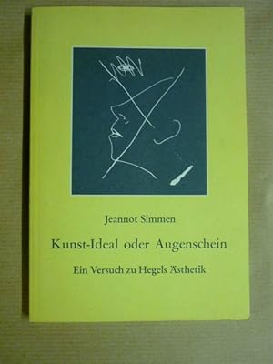 Kunst-Ideal oder Augenschein. Systematik, Sprache, Malerei. Ein Versuch zu Hegels Ästhetik