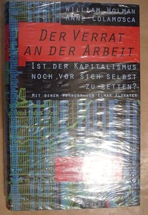 Bild des Verkufers fr Der Verrat an der Arbeit. Ist der Kapitalismus noch vor sich selbst zu retten? zum Verkauf von Antiquariat Bernhard