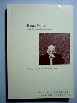 Bild des Verkufers fr Hanns Eisler] 's msst dem Himmel Hllenangst werden (Archive zur Musik des 20. Jahrhunderts; Band 3) zum Verkauf von Antiquariat Bernhard