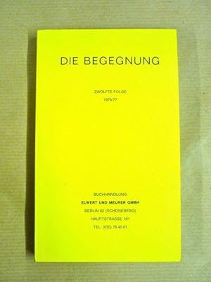 Seller image for Die Begegnung. Autor, Verleger, Buchhndler, Leser (Zwlfte [12.] Folge 1976/1977 for sale by Antiquariat Bernhard