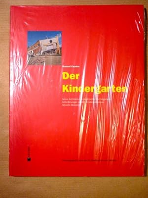 Bild des Verkufers fr Der Kindergarten. Seine Architektur in Geschichte und Gegenwart. Anforderungen an den Kindergartenbau. Aktuelle Beispiele zum Verkauf von Antiquariat Bernhard