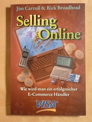 Imagen del vendedor de Selling Online. Wie wird man ein erfolgreicher e-Commerce-Hndler a la venta por Antiquariat Bernhard