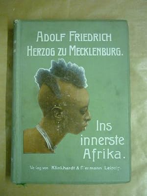 Seller image for Ins Innerste Afrika. Bericht ber den Verlauf der deutschen wissenschaftlichen Zentral-Afrika-Expedition 1907-1908 for sale by Antiquariat Bernhard