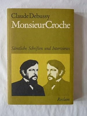Monsieur Croche. Sämtliche Schriften und Interviews