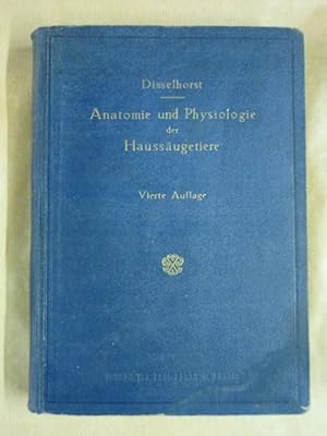 Seller image for Die Anatomie und Physiologie der groen Haussugetiere. Mit besonderer Bercksichtigung der Beurteilungslehre des Pferdes. Fr Landwirte und Tierzchter for sale by Antiquariat Bernhard