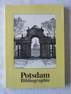 Potsdam-Bibliographie [Potsdam Bibliographie]. Auswahlbibliographie auf der Grundlage des Bestand...