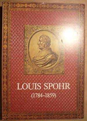 Imagen del vendedor de Louis Spohr [1784-1859]. Festschrift und Ausstellungskatalog zum 200. Geburtstag. Im Auftrage der Internationalen Louis Spohr Gesellschaft und der Staatsbibliothek Preuischer Kulturbesitz [Staatsbibliothek Preuischer Kulturbesitz, Ausstellungskatalog 22 a la venta por Antiquariat Bernhard