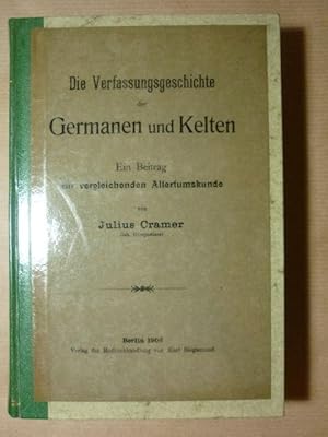 Bild des Verkufers fr Die Verfassungsgeschichte der Germanen und Kelten. Ein Beitrag zur vergleichenden Altertumskunde [und mit dazu gebunden] Kulturgeschichte [der Urgermanen] der Urzeit Germaniens ; des Frankenreiches und Deutschlands im frhen Mittelalter (bis 919 nach Chri zum Verkauf von Antiquariat Bernhard