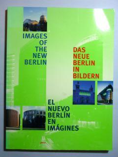 Image du vendeur pour Das neue Berlin in Bildern. Images of the new Berlin. El nuevo Berlin en imagenes mis en vente par Antiquariat Bernhard