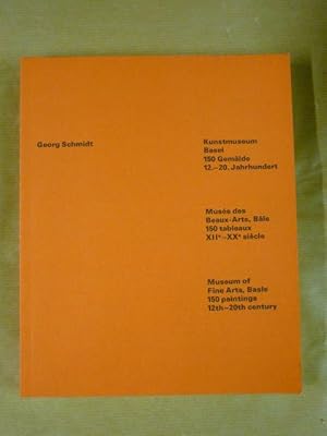 Bild des Verkufers fr Kunstmuseum Basel, 150 Gemlde, 12.-20. Jahrhundert. Muse des beaux-arts, Ble, 150 tableaux. XIIe-XXe sicle. Museum of fine art, Basle, 150 paintings 12th-20th century zum Verkauf von Antiquariat Bernhard