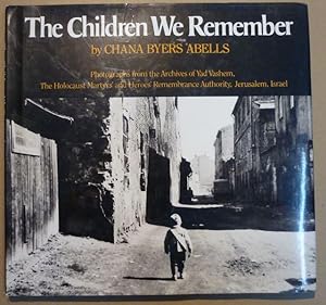 Seller image for The Children We Remember. Photographs from the Archives of Yad Vashem, the Holocaust Martyrs' and Heroes' Remembrance Authority, Jerusalem, Israel for sale by Antiquariat Bernhard