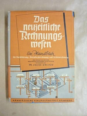 Das neuzeitliche Rechnungswesen. Handbuch für die Buchführung, Betriebsabrechng und Kostenrechnung