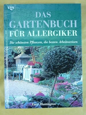 Das Gartenbuch für Allergiker. Die schönsten Pflanzen, die besten Arbeitsweisen