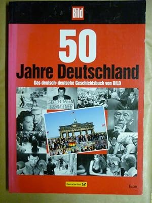 Imagen del vendedor de 50 Jahre Deutschland. Das deutsch-deutsche Geschichtsbuch von BILD a la venta por Antiquariat Bernhard