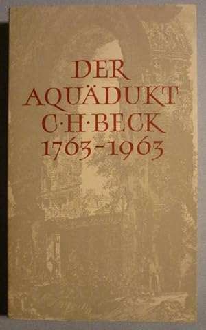 Der Aquädukt1963. Im 200. Jahre ihres Bestehens herausgegeben von der C. H. Beck'schen Verlagsbuc...