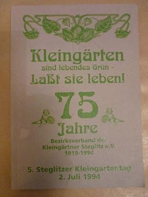 Kleingärten sind lebendes Grün - lasst sie leben!] 75 Jahre Bezirksverband der Kleingärtner Stegl...