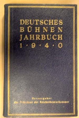 Deutsches Bühnen-Jahrbuch. Theatergeschichtliches Jahr- u. Adressenbuch; Jahrgang 51 (1940)