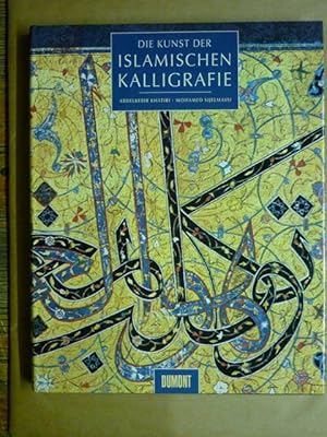 Bild des Verkufers fr Die Kunst der islamischen Kalligrafie zum Verkauf von Antiquariat Bernhard