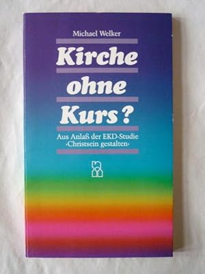 Seller image for Kirche ohne Kurs?. Aus Anlass der EKD-Studie Christsein gestalten for sale by Antiquariat Bernhard