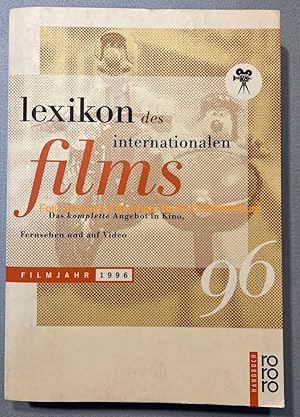 Lexikon des Internationalen Films. Filmjahr 1996. Das komplette Angebot in Kino, Fernsehen und au...