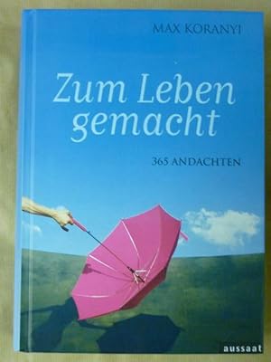 Seller image for Zum Leben gemacht. 365 Andachten for sale by Antiquariat Bernhard