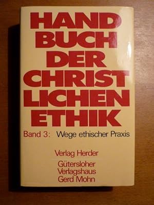 Bild des Verkufers fr Handbuch der christlichen Ethik. Band 3. Wege ethischer Praxis zum Verkauf von Antiquariat Bernhard