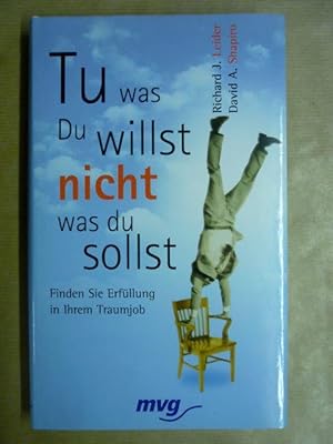 Bild des Verkufers fr Tu was du willst, nicht was du sollst. Finden Sie Erfllung in Ihrem Traumjob zum Verkauf von Antiquariat Bernhard