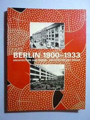 Seller image for Berlin nineteen hundred to nineteen hundred and thirty-three, architecture and design] Berlin 1900-1933, architecture and design, Architektur und Design for sale by Antiquariat Bernhard