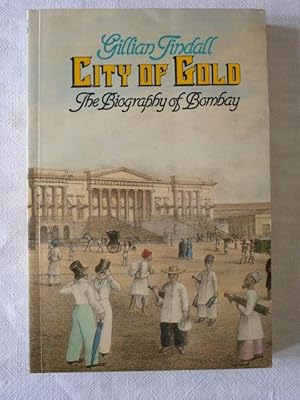 Seller image for City of Gold. The Biography of Bombay for sale by Antiquariat Bernhard