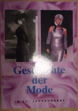 Geschichte der Mode des 20. Jahrhunderts [auf dem Einband: Geschichte der Mode im 20. Jahrhundert]