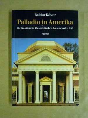 Imagen del vendedor de Palladio in Amerika. Die Kontinuitt klassizistischen Bauens in den USA a la venta por Antiquariat Bernhard