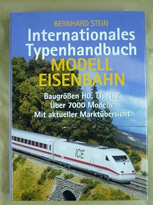 Seller image for Internationales Typenhandbuch. Modelleisenbahn. Baugrssen H0, TT, N, Z. ber 7000 Modelle. Mit aktueller Marktbersicht for sale by Antiquariat Bernhard