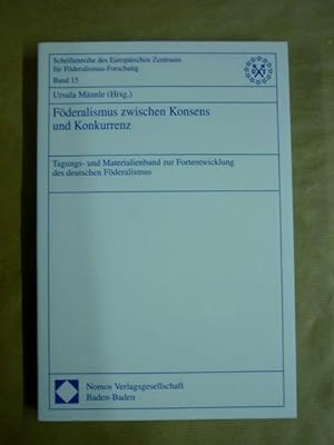 Föderalismus zwischen Konsens und Konkurrenz (Schriftenreihe des Europäischen Zentrums für Födera...