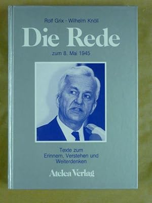 Imagen del vendedor de Die Rede zum 8. Mai 1945. Texte zum Erinnern, Verstehen und Weiterdenken a la venta por Antiquariat Bernhard