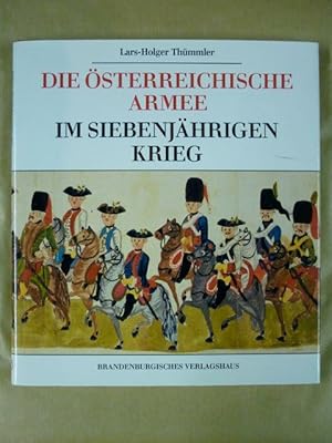 Bild des Verkufers fr Die sterreichische Armee im Siebenjhrigen Krieg. Die Bautzener Bilderhandschrift aus dem Jahre 1762 zum Verkauf von Antiquariat Bernhard