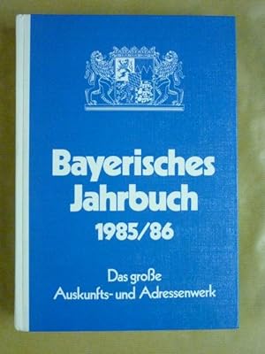 Bayerisches Jahrbuch 1985/86. Das grosse Auskunfts- und Adressenwerk