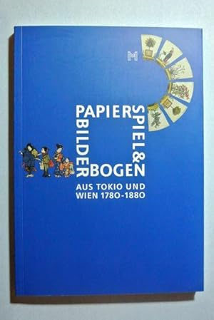 Bild des Verkufers fr Papierspiel & Bilderbogen aus Tokio und Wien: 1780 - 1880 zum Verkauf von Antiquariat Bernhard