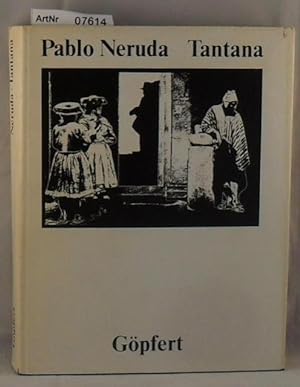 Tantana - Wort Pablo Neruda, Bild O. Göpfert