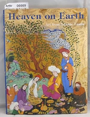 Seller image for Heaven on Earth - Art from Islamic Lands for sale by Die Bchertruhe