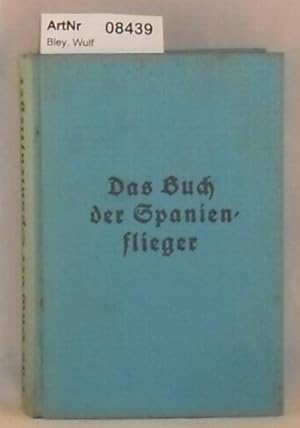 Das Buch der Spanienflieger - Die Feuertaufe der neuen deutschen Luftwaffe