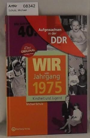 Wir vom Jahrgang 1975 - Kindheit und Jugend - Aufgewachsen in der DDR