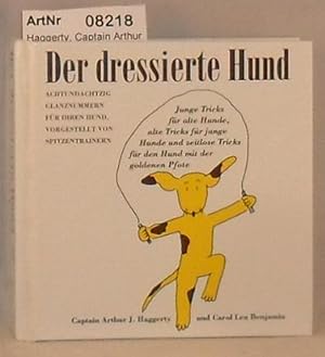 Der dressierte Hund - achtundachtzig Glanznummern für ihren Hund, vorgestellt von Spitzentrainern