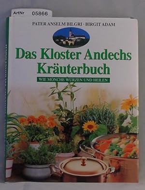 Bild des Verkufers fr Das Kloster-Andechs-Kruterbuch - wie Mnche heilen und wrzen zum Verkauf von Die Bchertruhe