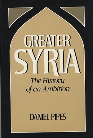 Immagine del venditore per Greater Syria. The History of an Ambition. venduto da FOLIOS LIMITED